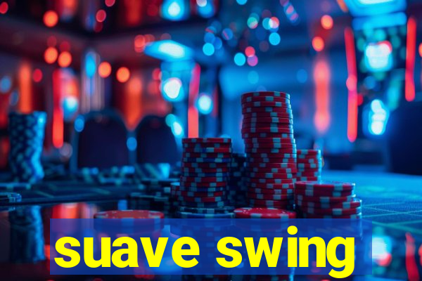 suave swing